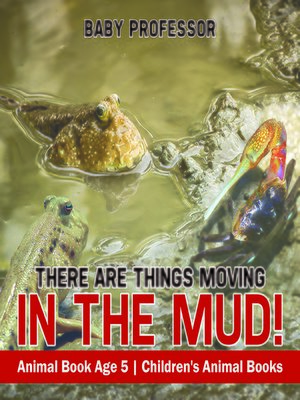 cover image of There Are Things Moving In the Mud!